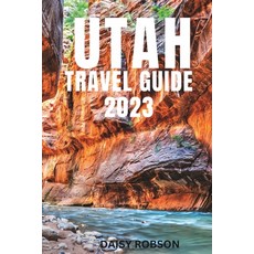 (영문도서) Utah Travel Guide 2023 Paperback, Independently Published, English, 9798399430317