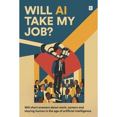 (英文圖書)Will AI Take My Job?: 300 short answers about work careers and staying human in... 平裝版, Independently Published, 英文
