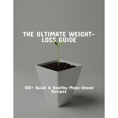 (英文圖書)The Ultimate Weight-Loss Guide: 120+ Quick & Healthy Make-Ahead Recipes 平裝版, Independently Published, 英文