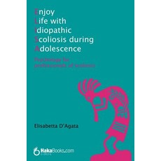 (영문도서) Enjoy life with idiopathic scoliosis during adolescence: Psychology for professionals of scol... Paperback, Independently Published, English, 9781092741385