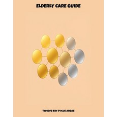 (영문도서)Elderly Care Guide: Twelve Key Focus Areas Paperback, Independently Published, English, 9798262183197