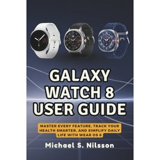 (영문도서)Galaxy Watch 8 User Guide: Master Every Feature Track Your Health Smarter and... Paperback, Independently Published, English, 9798272103413