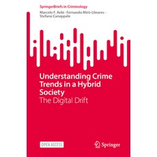 (영문도서) Understanding Crime Trends in a Hybrid Society: The Digital Drift Paperback, Springer, English, 9783031723865