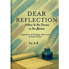 (영문도서)Dear Reflection: Letters to the Person in the Mirror: A Journey of Healing Self... Paperback, Independently Published, English, 9798272811080
