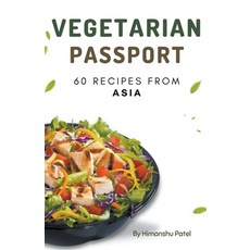 (영문도서) Vegetarian Passport: 60 Recipes From Asia Paperback, Himanshu Patel, English, 9798223972198