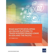 (영문도서) Road Map for Developing an Online Platform to Trade Nonperforming Loans in Asia and the Pacific Paperback, Asian Development Bank, English, 9789292697891