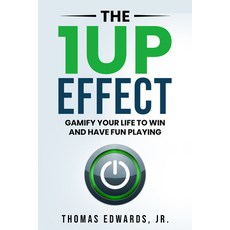 (영문도서)The 1up Effect: Gamify Your Life to Win and Have Fun Playing Paperback, Morgan James Publishing, English, 9781636989396 Morgan James Publishing, English, 9781636989396