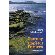 (영문도서) Journey to Hopeful Futures: A Handbook Paperback, Centre for Connected Practice, English, 9781916300811