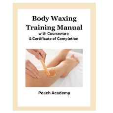 (영문도서) Body Waxing Training Manual with Courseware & Certificate of Completion Paperback, Independently Published, English, 9798870335865
