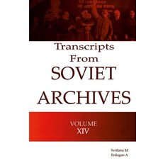 (영문도서) Transcripts from the Soviet Archives VOLUME XIV-1934 Paperback, Lulu.com, English, 9781329460935