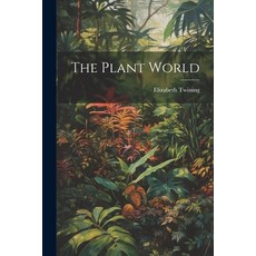(영문도서) The Plant World Paperback, Legare Street Press, English, 9781022815452