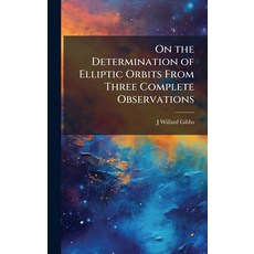 (영문도서)On the Determination of Elliptic Orbits From Three Complete Observations Hardcover, Hutson Street Press, English, 9781024117745