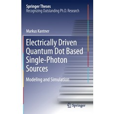 (영문도서) Electrically Driven Quantum Dot Based Single-Photon Sources: Modeling and Simulation Hardcover, Springer, English, 9783030395421