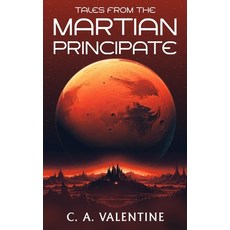 (영문도서) Tales from the Martian Principate Paperback, Chad Valentine, English, 9781735197265