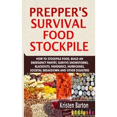 Prepper's Survival Food Stockpile: How To Stockpile Food Build An Emergency Pantry Survive Snowsto... Paperback, Independently Published