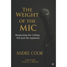 (英文圖書)The Weight of the Mic: Respecting the Calling Not Just the Applause 平裝版, Independently Published, 英文