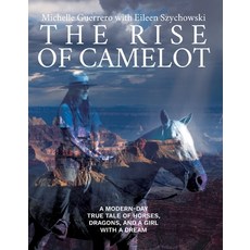 (英文圖書)The Rise of Camelot: A Modern-Day True Tale of Horses Dragons and a Girl with... 精裝版, Word Warrior Publishing, 英文