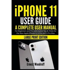 (영문도서) iPhone 11 User Guide: A Complete User Manual for Beginners and Pro with Useful Tips & Tricks ... Paperback, Independently Published, English, 9798462305191