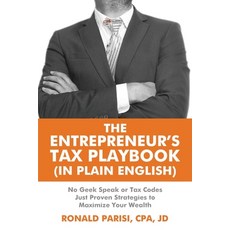 (영문도서) The Entrepreneur's Tax Playbook (In Plain English): No Geek Speak or Tax Codes Just Proven St... Paperback, Independently Published, English, 9798875699856