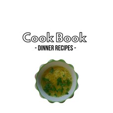 (영문도서) Cook Book: -Dinner Recipes- Paperback, Independently Published, English, 9798386004781