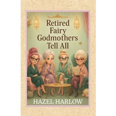 (英文圖書)Retired Fairy Godmothers Tell All 平裝版, Independently Published, 英文