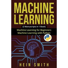 (영문도서) Machine Learning: 2 Manuscripts in 1 Book: Machine Learning For Beginners & Mac... Paperback, Independently Published, English, 9781092554558