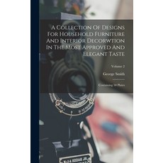 (영문도서) A Collection Of Designs For Household Furniture And Interior Decorwtion In The Most Approved ... Hardcover, Legare Street Press, English, 9781016613293