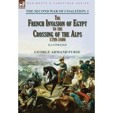 (영문도서) The Second War of Coalition-Volume 1: the French Invasion of Egypt to the Crossing of the Alp... Hardcover, Leonaur Ltd, English, 9781915234124