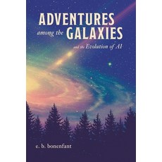 (영문도서) Adventures among the Galaxies: and the Evolution of AI Hardcover, FriesenPress, English, 9781038320117