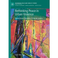 (영문도서)Rethinking Peace in Urban Violence: Favela Peace Formation in Rio de Janeiro Hardcover, Palgrave MacMillan, English, 9783032288936