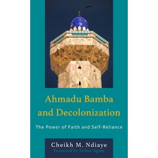 (영문도서) Ahmadu Bamba and Decolonization: The Power of Faith and Self-Reliance Hardcover, Lexington Books, English, 9781666923421