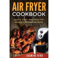 Air Fryer Cookbook: Quick Easy and Healthy Recipes for Your Air Fryer Paperback, Insight Health Communications