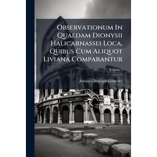 (영문도서)Observationum In Quaedam Dionysii Halicarnassei Loca Quibus Cum Aliquot Liviana... Paperback, Nabu Press, English, 9781179569536