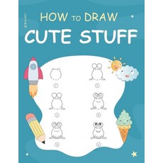 (영문도서) Learn How to Draw Cute Stuff: Step-by-Step Cute Things Drawing Paperback, Independently Published, English, 9798867437619