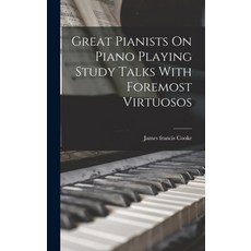 (영문도서) Great Pianists On Piano Playing Study Talks With Foremost Virtuosos Hardcover, Legare Street Press, English, 9781015649903