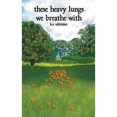(영문도서) these heavy lungs we breathe with Paperback, Kylie Whittaker, English, 9780997959499