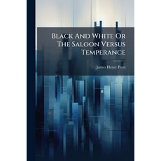(英文圖書)Black And White Or The Saloon Versus Temperance: The Greatest Problem Confrontin... 平裝版, Nabu Press, English, Paperback