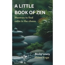 (영문도서)A Little Book of Zen: Mantras to find calm in the chaos Paperback, Independently Published, English, 9798271354434