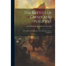 (영문도서) The Battles of Cressy and Poictiers: From Histoire Des Français With a Literal Interlinear T... Paperback, Legare Street Press, English, 9781021224149
