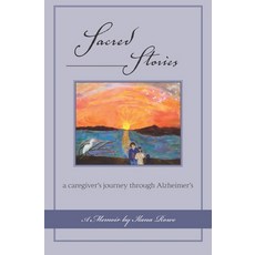 Sacred Stories: a caregiver's journey through Alzheimer's Paperback, Independently Published