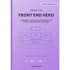 (영문도서)Zero to Front-End Hero: Volume 3: Modern Mastery Paperback, Independently Published, English, 9798244394757 Independently Published, English, 9798244394757