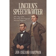 (영문도서)Lincoln's Speechwriter: John Hay and the Friendship That Inspired American Eloqu... Hardcover, Post Hill Press, English, 9798895652800