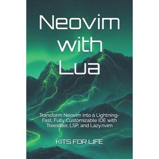 (英文圖書)Neovim with Lua: Transform Neovim into a Lightning-Fast Fully Customizable IDE... 平裝版, Independently Published, 英文