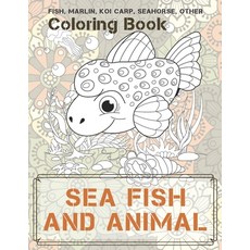 Sea Fish and Animal - Coloring Book - Fish Marlin Koi carp Seahorse other Paperback, Independently Published, English, 9798586978653