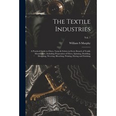 (영문도서) The Textile Industries: a Practical Guide to Fibres Yarns & Fabrics in Every Branch of Texti... Paperback, Legare Street Press, English, 9781013515156