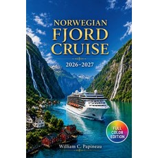 (영문도서)Norwegian Fjord Cruise 2026-2027: Planning Shore Excursions Port by Port in Berg... Paperback, Independently Published, English, 9798188976859