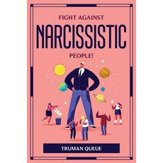(영문도서) Fight Against Narcissistic People! Paperback, Truman Queue, English, 9781804776698