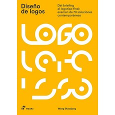 Diseño de logos: Del briefing al logotipo final: examen 70 soluciones contemporáneas [paperback]
