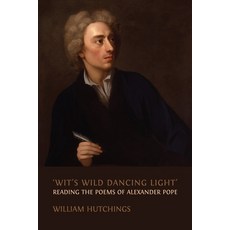 (영문도서) 'Wit's Wild Dancing Light': Reading the Poems of Alexander Pope Paperback, Open Book Publishers, English, 9781800643000