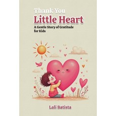 (영문도서)Thank you Little Hearts: A Gentle Story of Gratitude for Kids Paperback, Gensis Book Publishers, English, 9798349608193